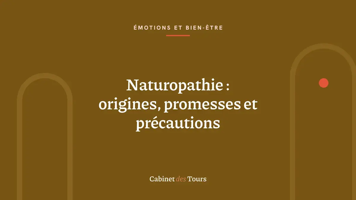 Naturopathie : origines, promesses et précautions