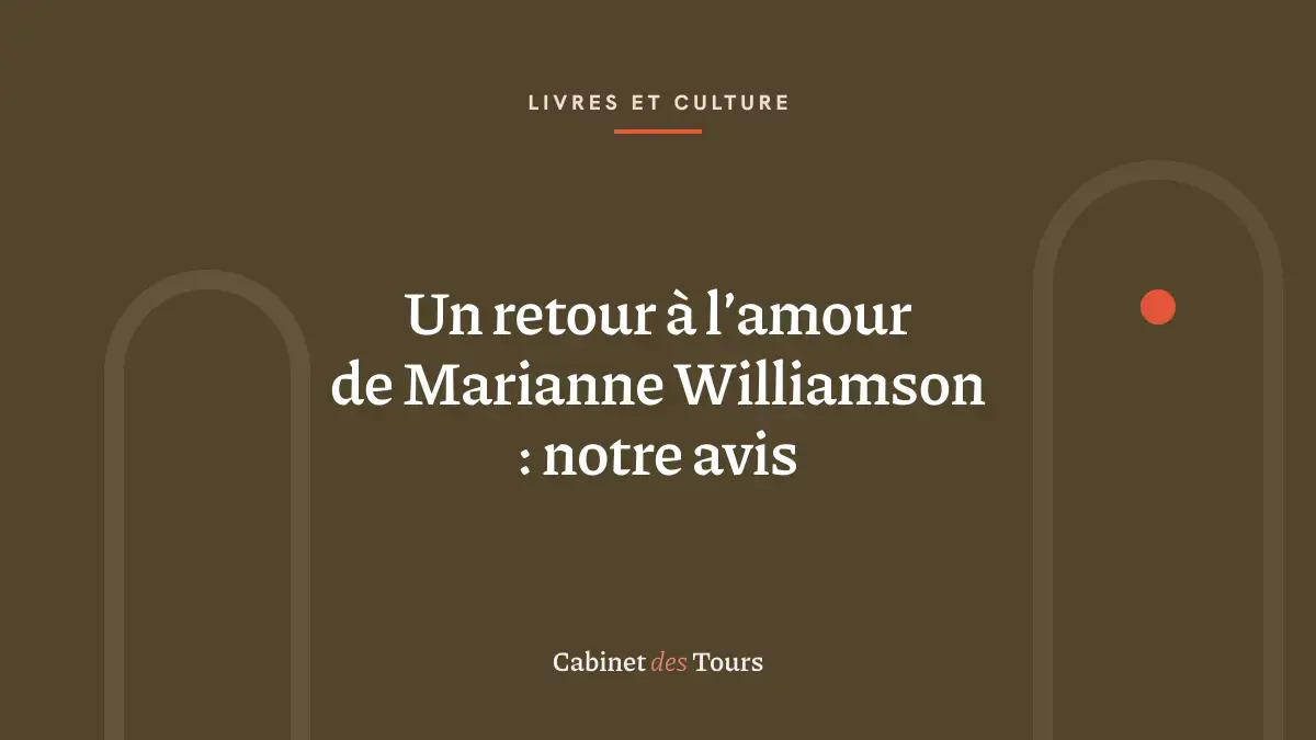 Un retour à l’amour de Marianne Williamson : notre avis