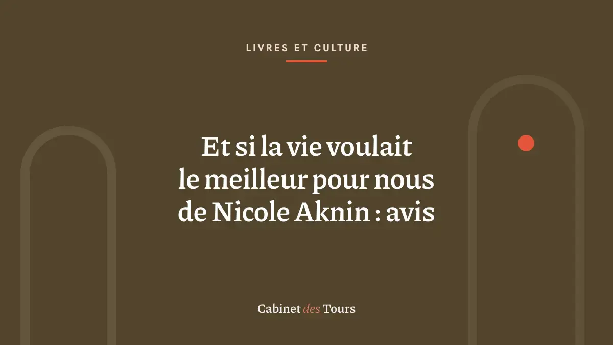 Et si la vie voulait le meilleur pour nous de Nicole Aknin : avis