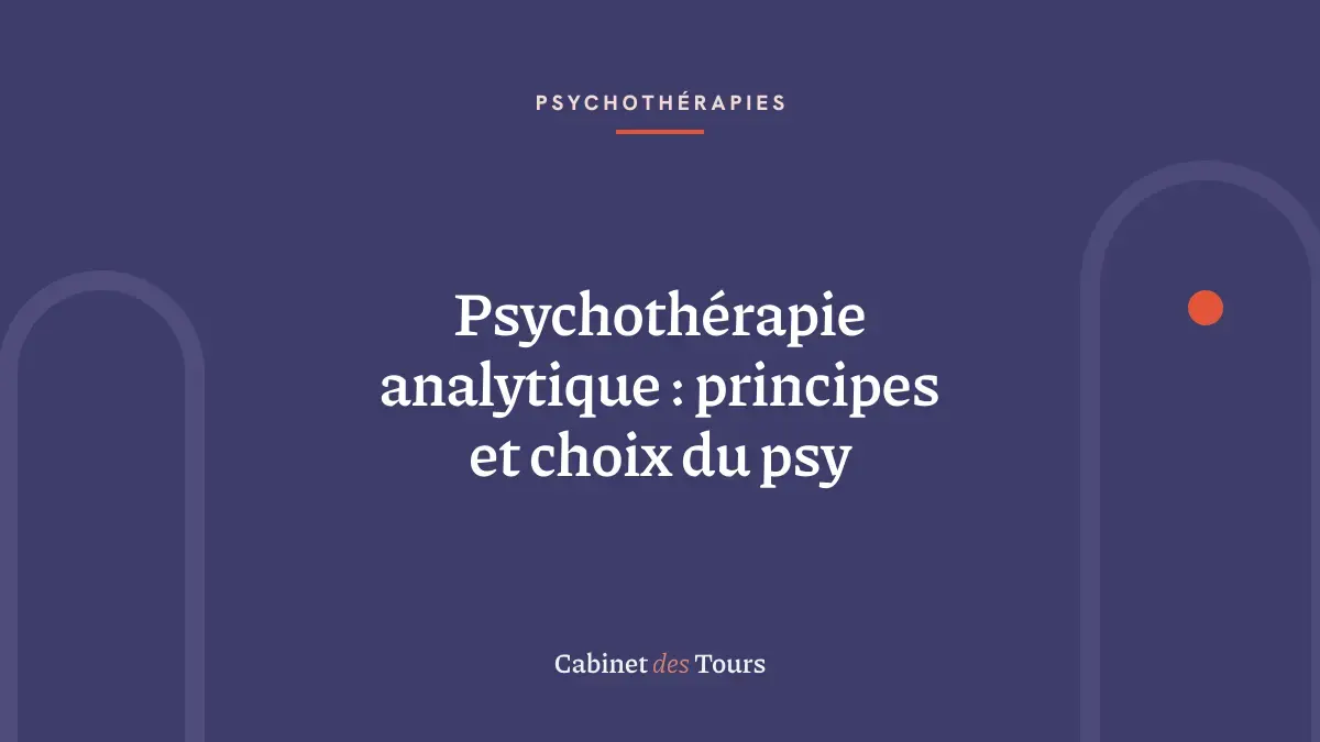 Psychothérapie analytique : principes et choix du psy