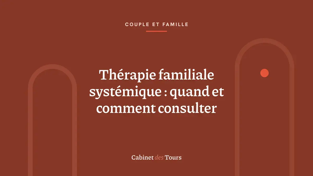 Thérapie familiale systémique : quand et comment consulter
